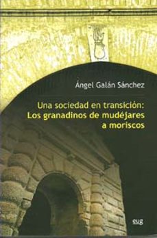 una sociedad en transicion: los granadinos de mudejares a morisco s-9788433845818