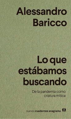 lo que estabamos buscando: de la pandemia como criatura mitica-alessandro baricco-9788433916518