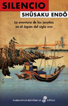silencio: la aventura de los jesuitas en el japon del siglo xvii-shusaku endo-9788435064118