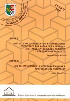 instruccion de diligencias en situaciones especiales por razon de la persona: militares, extranjeros. menores y perturbados psiquicos. los delitos contra las personas mayores. propuestas de actuacion-9788436264418