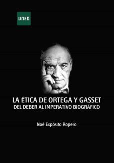 la etica de ortega y gasset. del deber al imperativo biografico (ebook)-noe exposito ropero-9788436277418