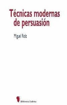 tecnicas modernas de persuasion-miguel roiz-9788436809718