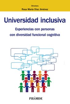 universidad inclusiva: experiencias con personas con diversidad funcional cognitiva-rosa maria diaz jimenez-9788436841718