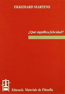 que significa felicidad?-ekkehard martens-9788437014418