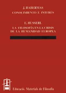 conocimiento e interes: la filosofia en la crisis de la humanidad europea (3ª ed.)-9788437019918
