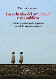 las peliculas del "art cinema" y sus publicos-valeria camporesi-9788437646718