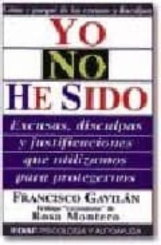 yo no he sido: excusas, disculpas y justificaciones que utilizamo s para protegernos-9788441405318