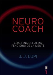 neuro coach: coaching del alma. feng shui de la mente-j.j. lupi-9788441434318