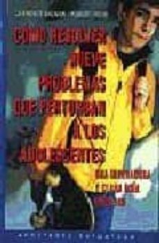 como resolver los nueve problemas que mas perturban a los adolesc entes-lawrence bauman-robert riche-9788445500118