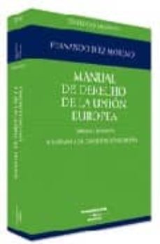 manual de derecho de la union europea (adaptada a la constitucion europea) (3ª ed.)-fernando diez moreno-9788447023318