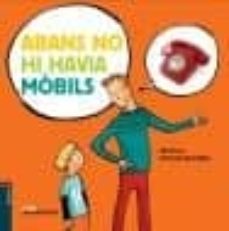 abans no hi havia mobils-9788447928118