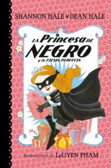la princesa de negro y la fiesta perfecta-shannon hale-dean hale-9788448847418