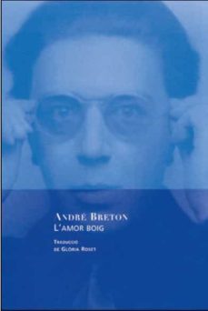 l amor boig-andre breton-9788460826118
