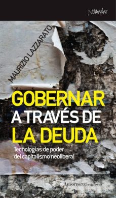 gobernar a traves de la deuda: tecnologias de poder del capitalismo neoliberal-9788461090518