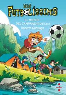 els futbolissims 27. el misteri del campament d estiu-roberto santiago-9788466158718