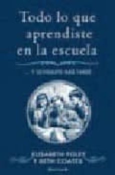 todo lo que aprendiste en la escuela y olvidaste mas tarde-9788466641418