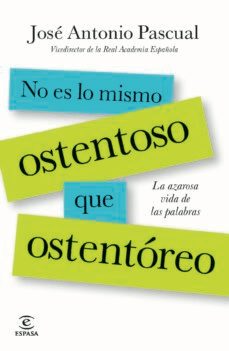 (pe) no es lo mismo ostentoso que ostentoreo-jose antonio pascual-9788467013818
