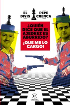 ¿quien dice que el ajedrez es aburrido? ¡que me lo cargo!-9788467064018