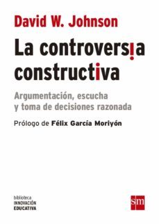 la controversia constructiva: argumentacion, escucha y toma de decisiones razonadas-9788467585018