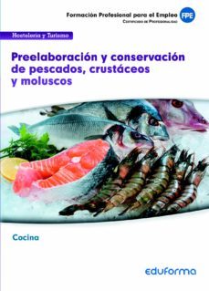 ufo0064 preelaboracion y conservacion de pescados, crustaceos y moluscos. familia profesional hosteleria y turismo.  certificados de profesionalidad-ana maria serrano barcena-9788467693218