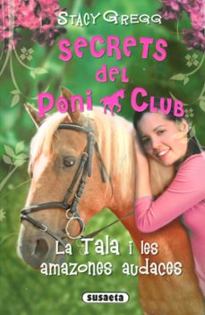 la tala i les amazones audaces (secrets del poni club)-9788467758818