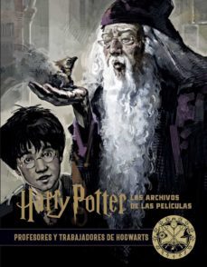 harry poter: los archivos de las peliculas. 11. profesores y trab ajadores de hogwarts-jody revenson-9788467940718