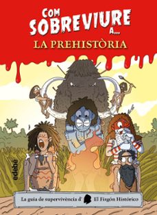 com sobreviure a, la prehistoria-9788468356518