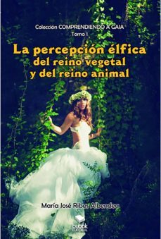 la percepcion elfica del reino vegetal y del reino animal (ebook)-maria jose ribas albendea-9788468548418