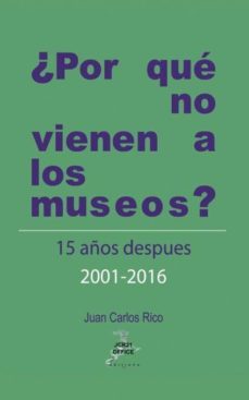 ¿por que no vienen a los museos? quince años despues 2001 - 2016 (ebook)-juan carlos rico-9788468682518