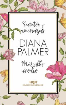 secretos y amenazas / mas alla del odio-diana palmer-9788468790718