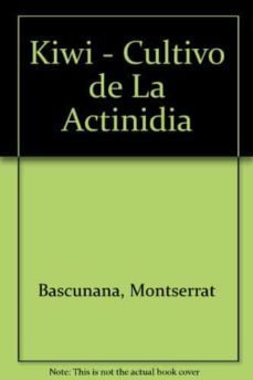 cultivo de la actinidia: (kiwi)-montserrat bascuñana casasus-9788470033018
