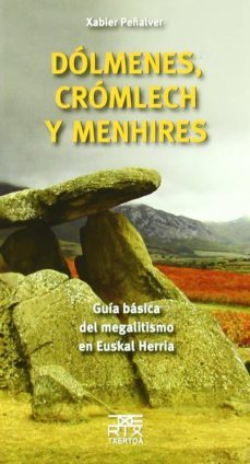 dolmenes, cromlech y menhires: guia basica del megalitismo en eus kal herria-xabier peñalver-9788471484918