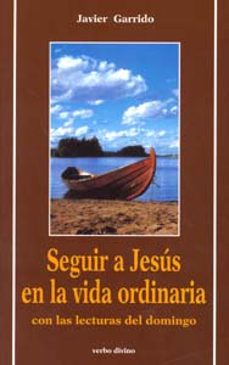 seguir a jesus en la vida ordinaria: con las lecturas del domingo-9788471519818