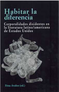 habitar la diferencia. corporalidades disidentes en la literatura latino/ americana de ee.uu-etna avalos-9788472744318