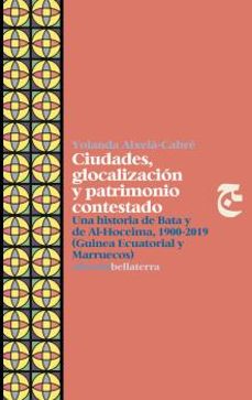 ciudades, glocalizacion y patrimonio contestado-yolanda aixela cabre-9788472909618