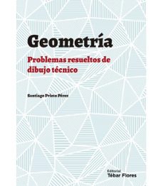 geometria plana: problemas resueltos de dibujo tecnico-santiago prieto perez-9788473607018