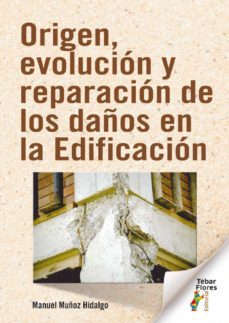 origen, evolucion y reparacion de los daños en la edificacion (ebook)-manuel muñoz hidalgo-9788473608718