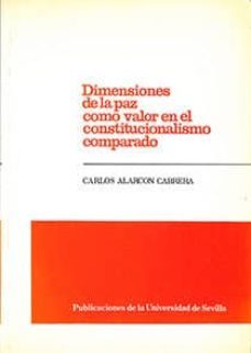 dimensiones de la paz como valor en el constitucionalismo compara do-carlos alarcon cabrera-9788474054118