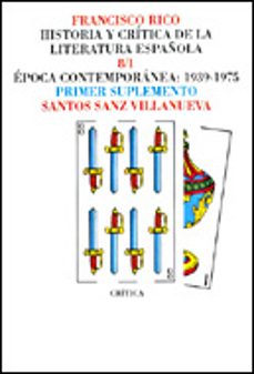 epoca contemporanea, 1939-1975 (suplemento) (historia y critica d e la literatura española; t.8 / 1)-9788474237818