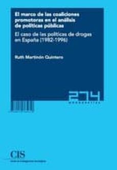 el marco de las coaliciones promotoras en el analisis de politica s publicas: el caso de las politicas de drogas en españa (1982-1996)-ruth martinon quintero-9788474765618