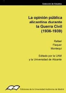 la opinion publica alicantina durante la guerra civil (1936-1939)-rafael flaquer montequi-9788474774818
