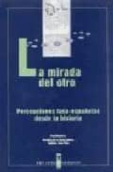 la mirada del otro: percepciones luso-españolas desde la historia-hipolito de la torre gomez-antonio jose telo-9788476716618