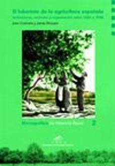 el laberinto de la agricultura española: instituciones, contratos y organizacion entre 1850 y 1936 (monografias de historia rural 2)-james simpson-9788477336518
