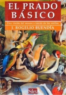 el prado basico: una vision del museo a traves de los estilos-jose rogelio buendia-9788477370918