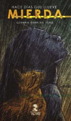 hace dias que llueve mierda-german barrera toro-9788478989218