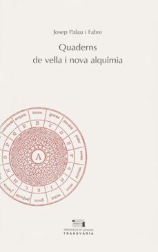 quaderns de vella i la nova alquimia-josep palau i fabre-9788479353018