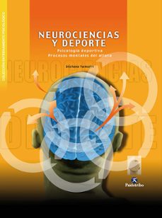 neurociencias y deporte: psicologia deportiva, procesos mentales del atleta-stefano tamorri-9788480196918