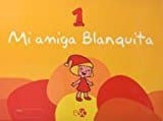 mi amiga blanquita infantil 1 año-9788480774918