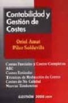 contabilidad y gestion de costes: costes parciales y costes compl ejos, abc, costes estandar, tecnicas de reducion de costes, costes de no caldiad, nuevas tendencias (3ª ed.)-9788480887618