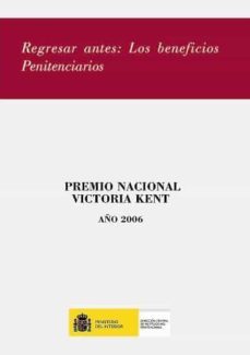 regresar antes: los beneficios penitenciarios.-9788481502718